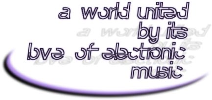 a world united by its love of electronic
music